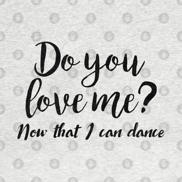 Dirty Dancing - Do you love me by qpdesignco